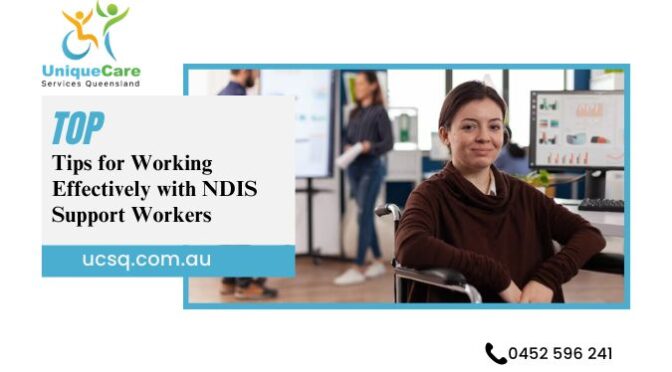 Top Tips for Working Effectively with NDIS Support Workers